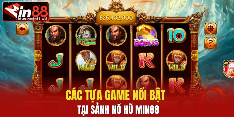 Các tựa game nổi bật tại sảnh nổ hũ Min88