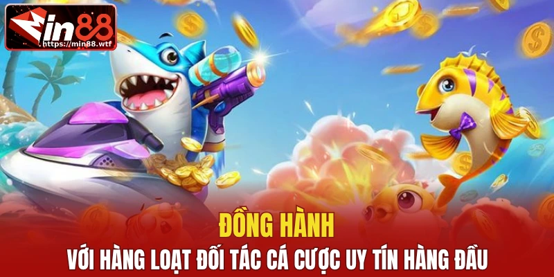 Đồng hành với hàng loạt đối tác cá cược uy tín hàng đầu
