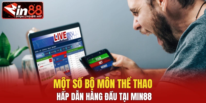 Một số bộ môn thể thao hấp dẫn hàng đầu tại Min88