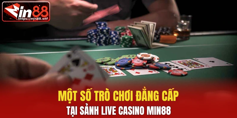 Một số trò chơi đẳng cấp nhất tại sảnh Live Casino Min88