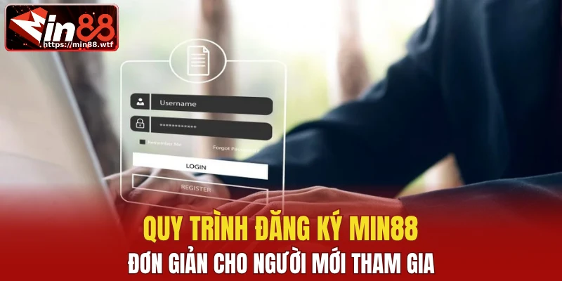 Quy trình đăng ký Min88 đơn giản cho người mới tham gia