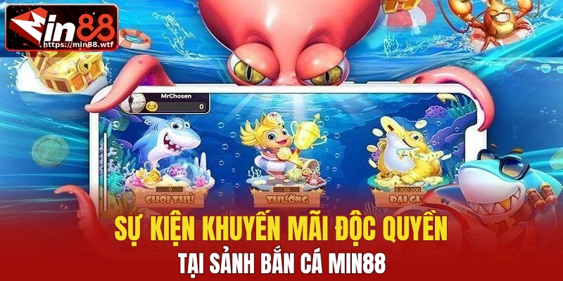 Sự kiện khuyến mãi độc quyền tại sảnh bắn cá Min88