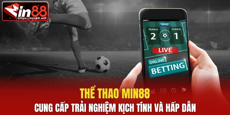 Thể Thao Min88 - Trải nghiệm kịch tính và hấp dẫn