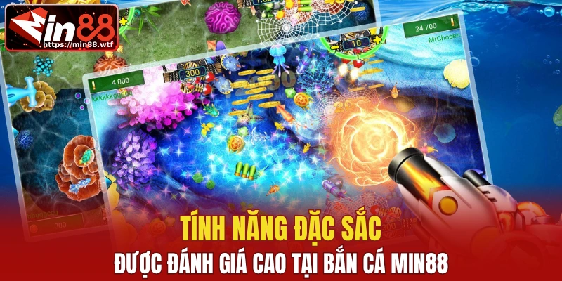 Tính năng đặc sắc được đánh giá cao tại bắn cá Min88