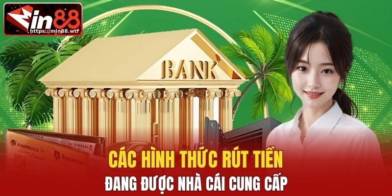 Tổng hợp các hình thức rút tiền phổ biến đang được cung cấp
