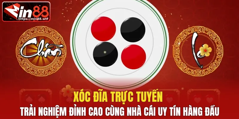 Xóc đĩa trực tuyến - Trải nghiệm đỉnh cao tại Min88